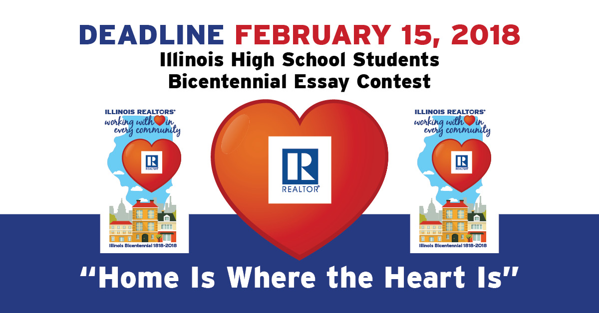 Deadline Feb. 15, 2018 Illinois High School Students Bicentennial Essay Contest "Home is Where the Heart is"