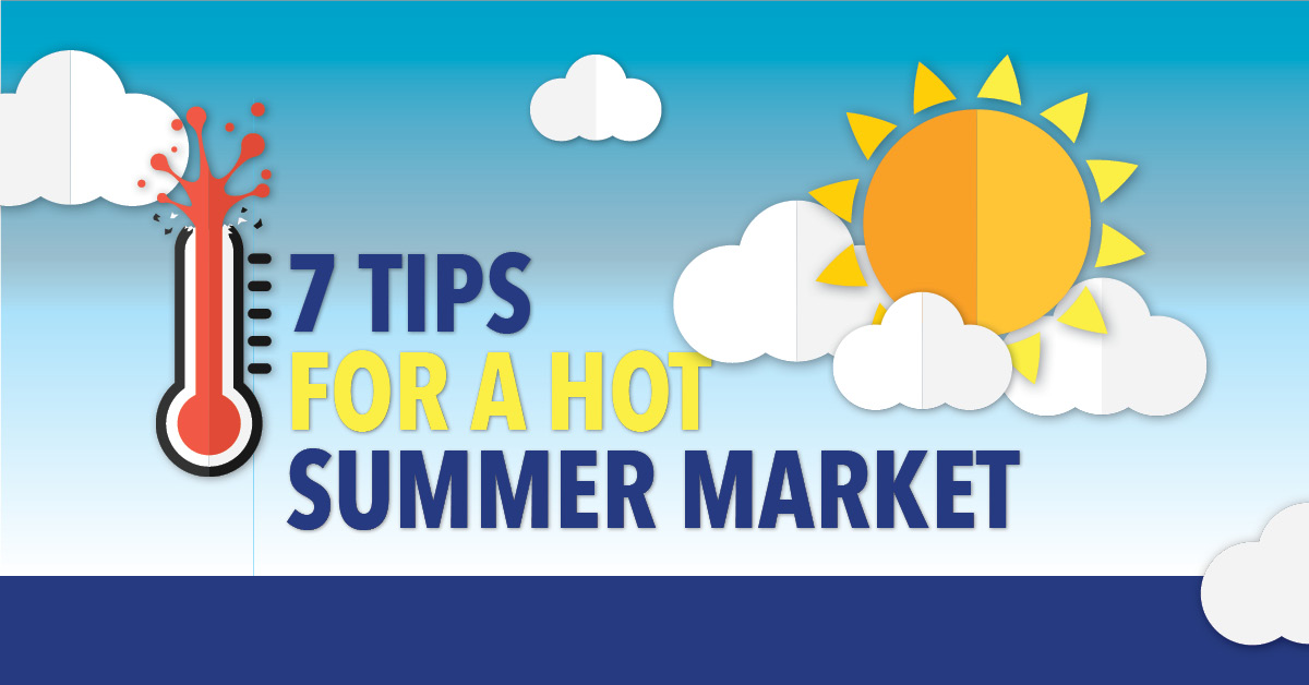 7 Ways to Help Your Buyers Compete in the Hot Summer Market