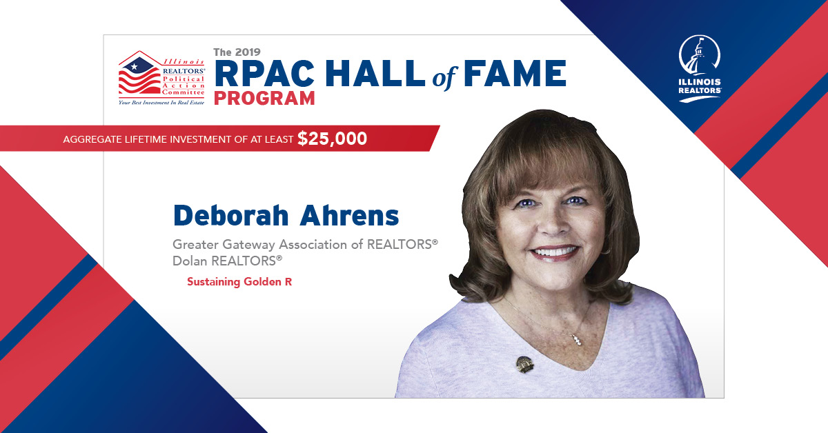 The 2019 RPAC HALL of FAME PROGRAM - Deborah Ahrens Greater Gateway Association of REALTORS® Dolan REALTORS® Sustaining Golden R