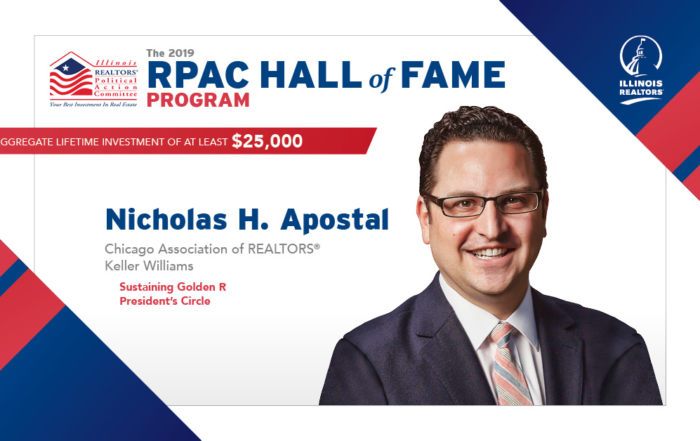 The 2019 RPAC HALL of FAME PROGRAM - Nicholas H. Apostal Chicago Association of REALTORS® Keller Williams Sustaining Golden R President’s Circle