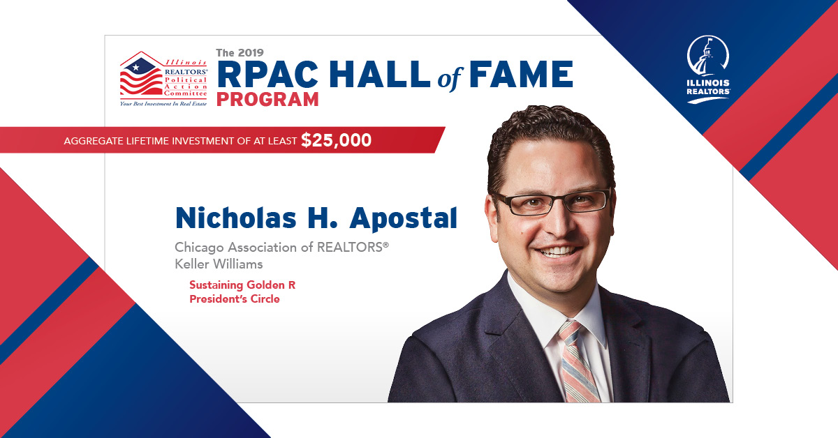 The 2019 RPAC HALL of FAME PROGRAM - Nicholas H. Apostal Chicago Association of REALTORS® Keller Williams Sustaining Golden R President’s Circle