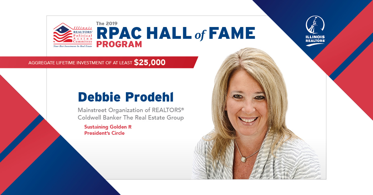The 2019 RPAC HALL of FAME PROGRAM - Debbie Prodehl Mainstreet Organization of REALTORS® Coldwell Banker The Real Estate Group  Sustaining Golden R President’s Circle