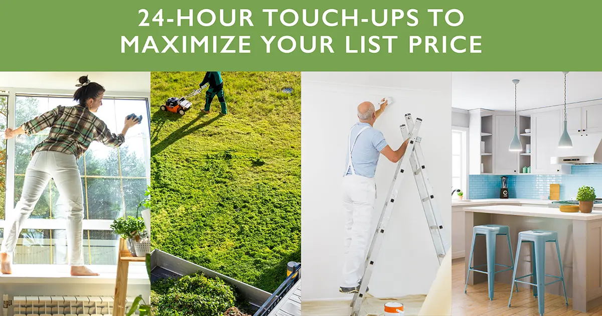 24-hour Touch-Ups to Maximize Your List Price