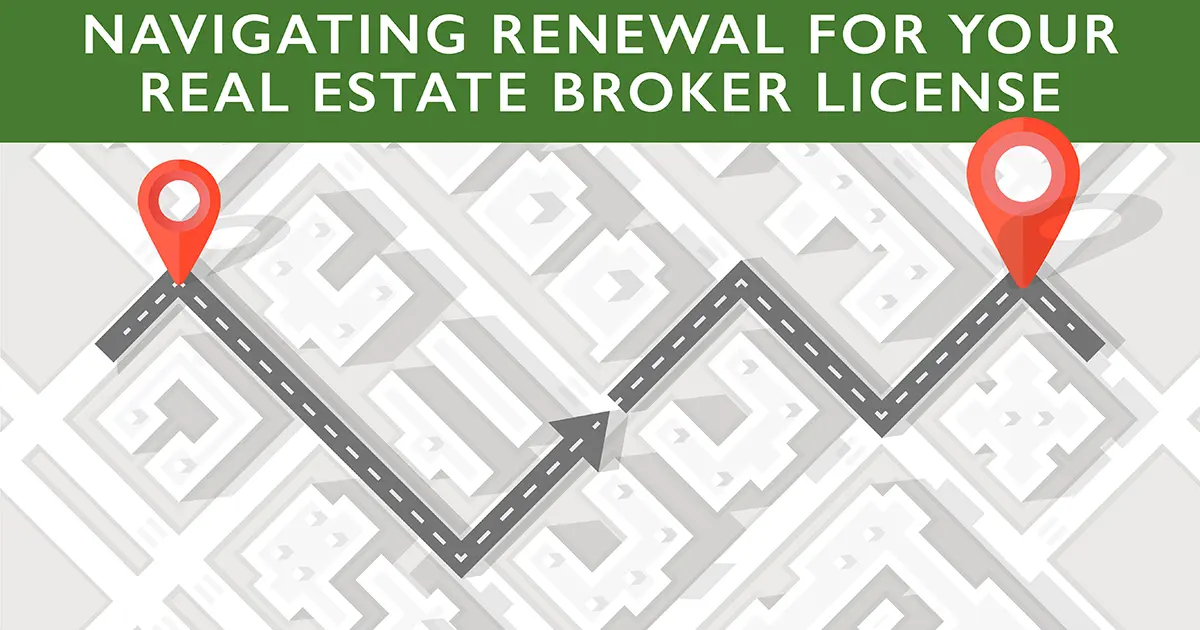 Navigating Renewal for Your Real Estate Broker License