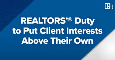 REALTORS’® Duty to Put Client Interests Above Their Own