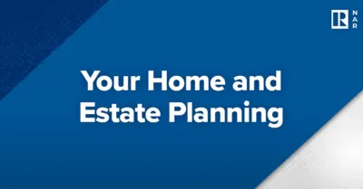 Your Home and Estate Planning