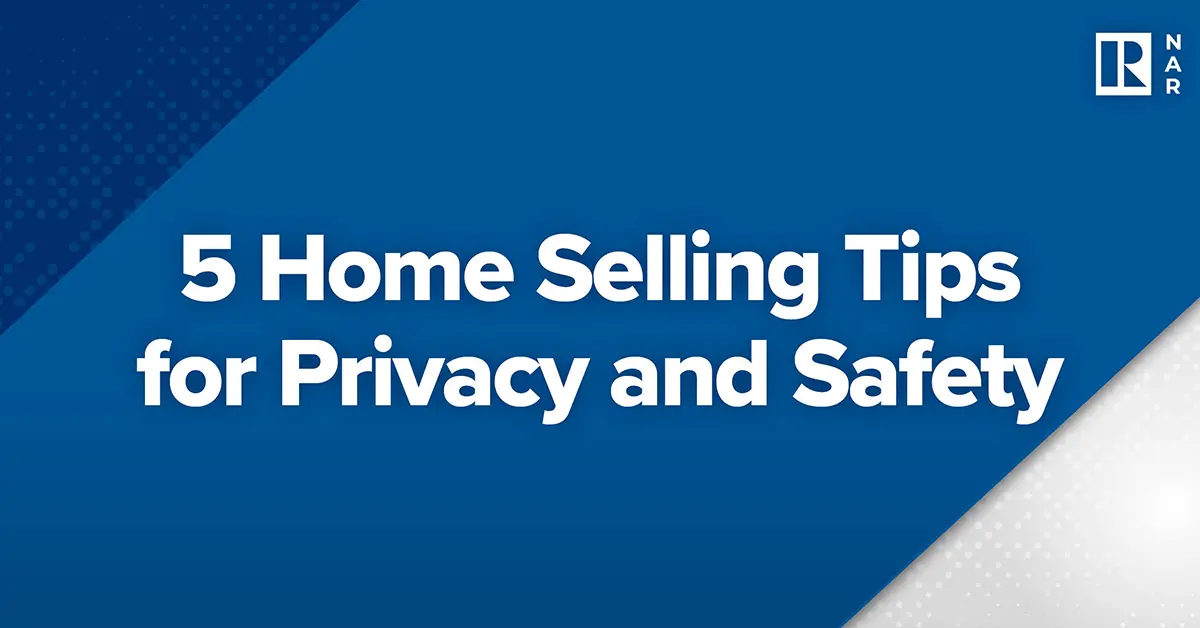 5 Home Selling Tips for Privacy and Safety